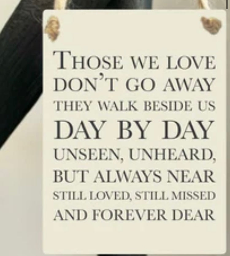Those we love don't go away they walk beside us day by day – Souled In Love